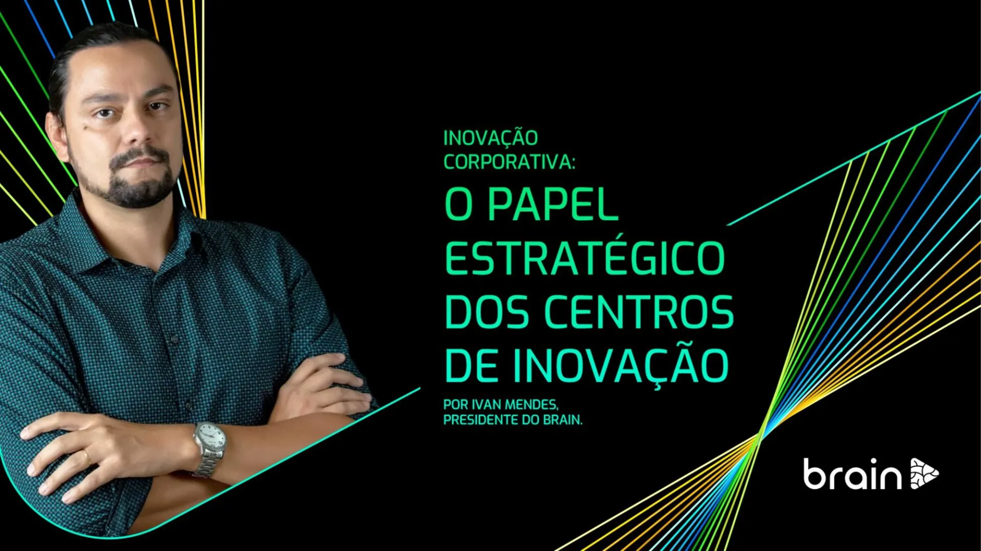 Key visual do Brain com retrato do presidente e o título O papel estratégico dos centros de inovação